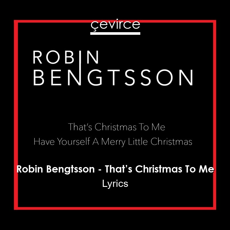 Robin Bengtsson – That’s Christmas To Me Lyrics