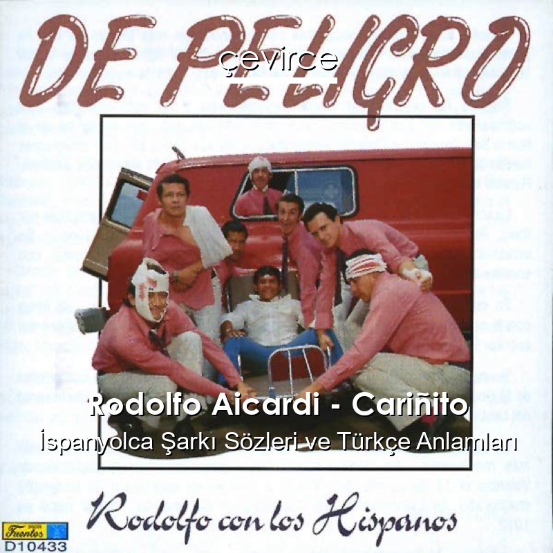 Rodolfo Aicardi – Cariñito İspanyolca Şarkı Sözleri Türkçe Anlamları