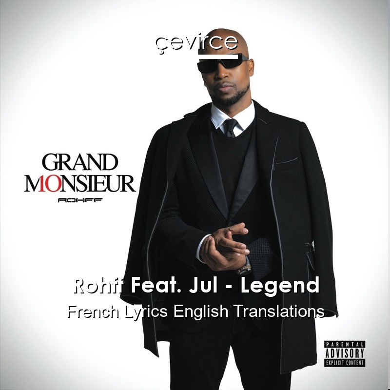 Rohff Feat. Jul – Legend French Lyrics English Translations