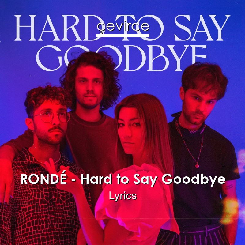 RONDÉ – Hard to Say Goodbye Lyrics