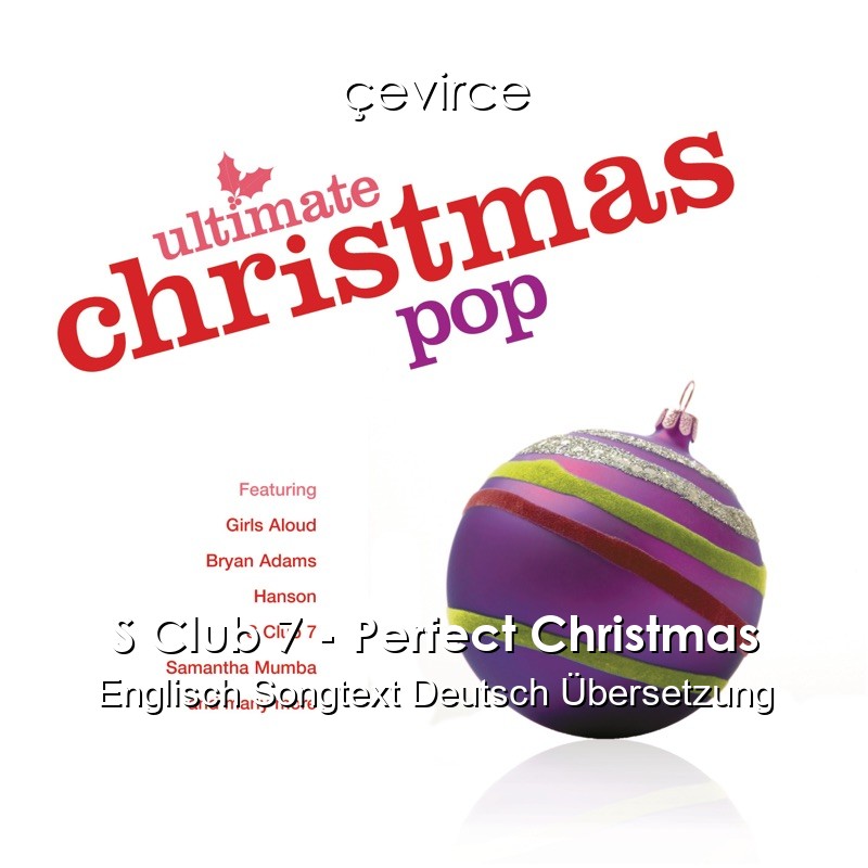 S Club 7 – Perfect Christmas Englisch Songtext Deutsch Übersetzung