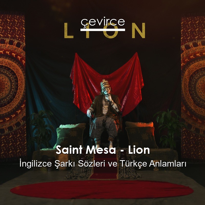 Saint Mesa – Lion İngilizce Şarkı Sözleri Türkçe Anlamları