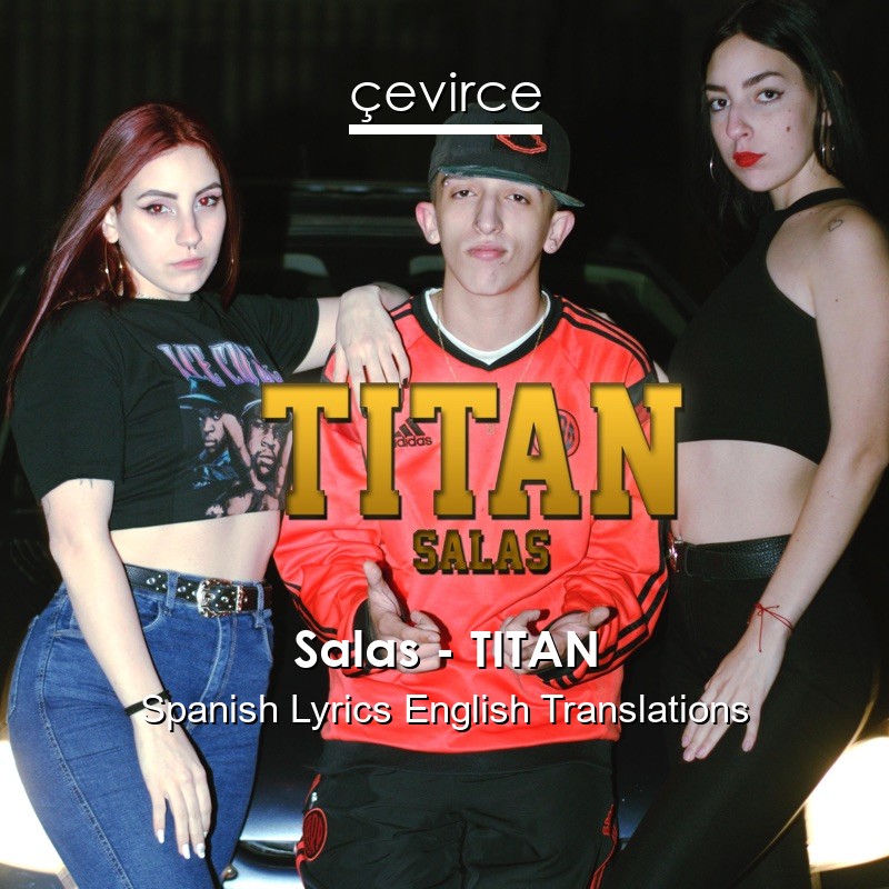 Salas – TITAN Spanish Lyrics English Translations