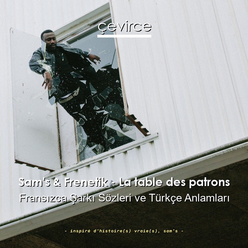 Sam’s & Frenetik – La table des patrons Fransızca Şarkı Sözleri Türkçe Anlamları