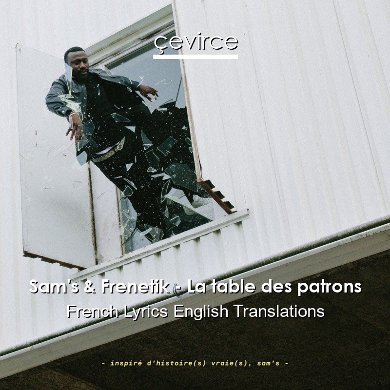 Sam’s & Frenetik – La table des patrons French Lyrics English Translations
