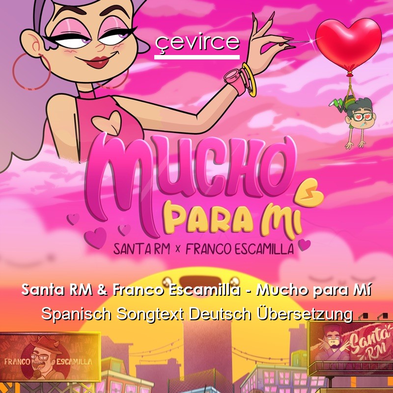Santa RM & Franco Escamilla – Mucho para Mí Spanisch Songtext Deutsch Übersetzung
