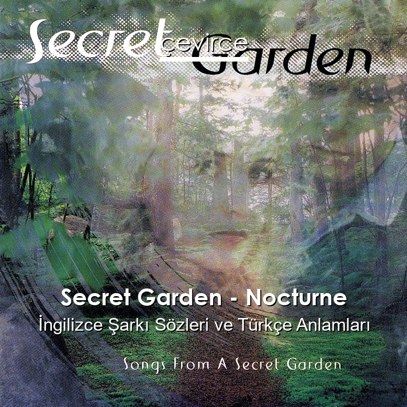 Secret Garden – Nocturne İngilizce Şarkı Sözleri Türkçe Anlamları