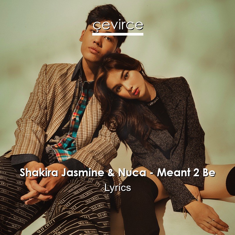 Shakira Jasmine & Nuca – Meant 2 Be Lyrics