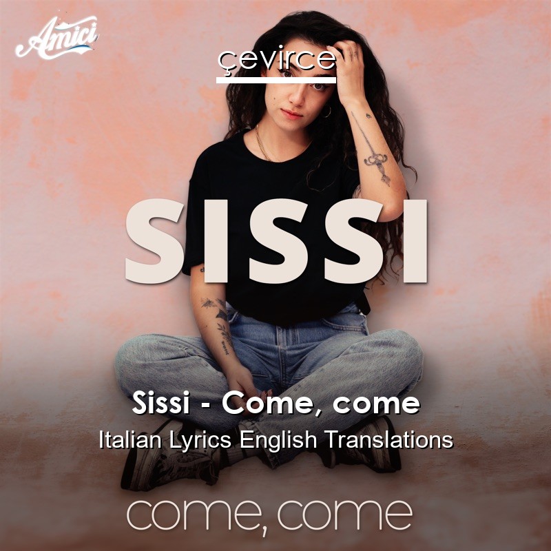 Sissi – Come, come Italian Lyrics English Translations