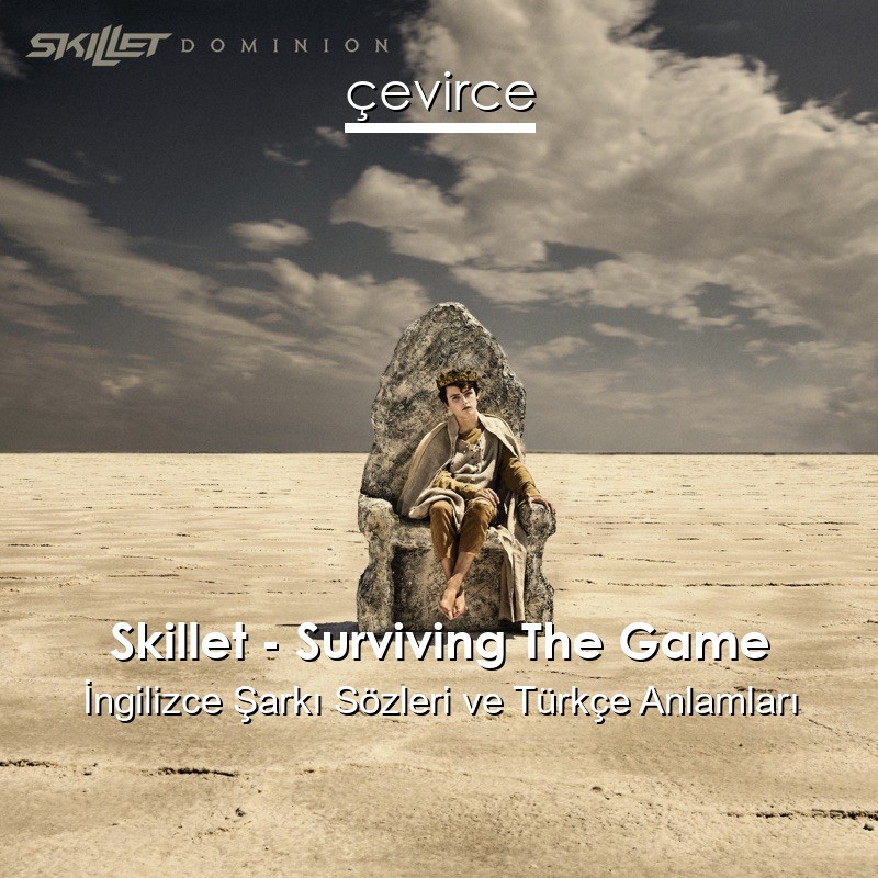 Skillet – Surviving The Game İngilizce Şarkı Sözleri Türkçe Anlamları
