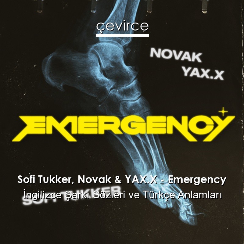 Sofi Tukker, Novak & YAX.X – Emergency İngilizce Şarkı Sözleri Türkçe Anlamları