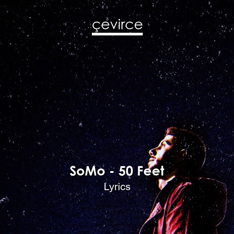 SoMo – 50 Feet Lyrics