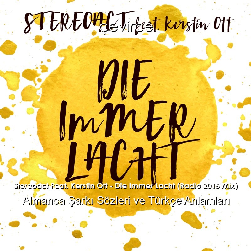 Stereoact Feat. Kerstin Ott – Die Immer Lacht (Radio 2016 Mix) Almanca Şarkı Sözleri Türkçe Anlamları