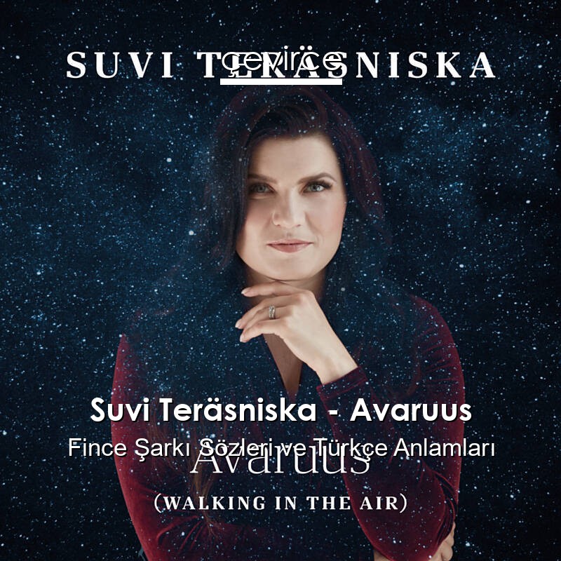 Suvi Teräsniska – Avaruus Fince Şarkı Sözleri Türkçe Anlamları
