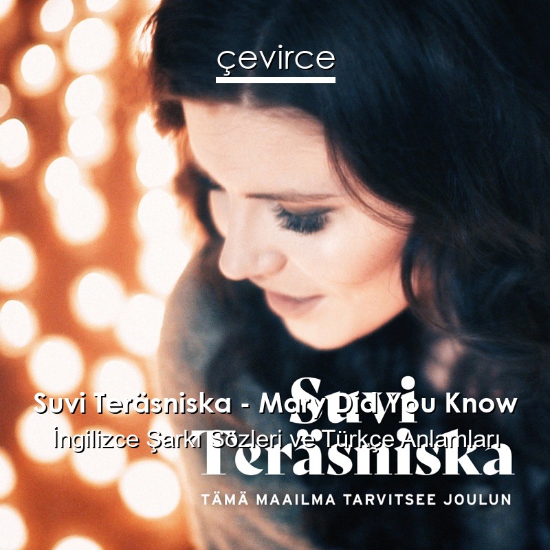 Suvi Teräsniska – Mary Did You Know İngilizce Şarkı Sözleri Türkçe Anlamları
