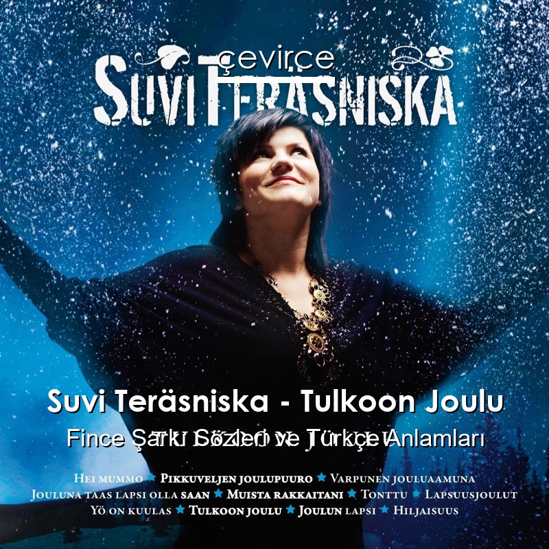 Suvi Teräsniska – Tulkoon Joulu Fince Şarkı Sözleri Türkçe Anlamları