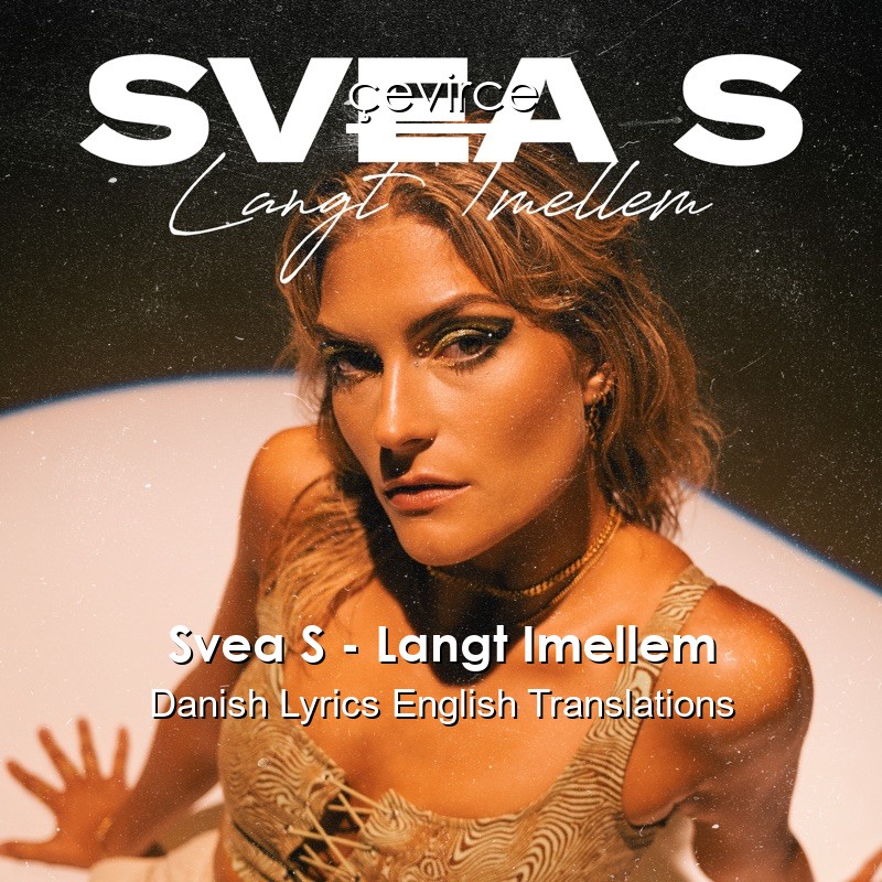 Svea S – Langt Imellem Danish Lyrics English Translations