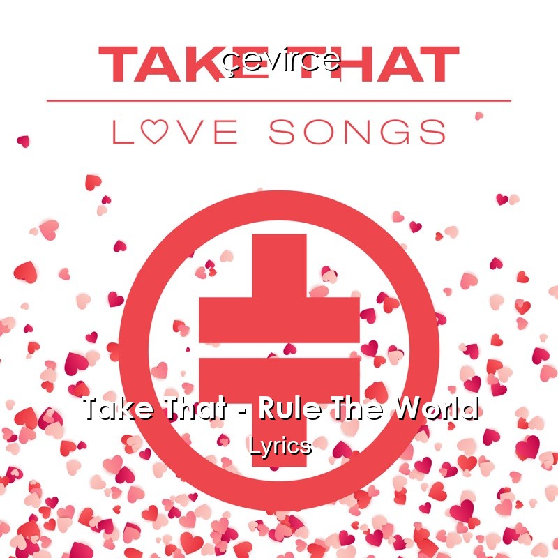 Take That – Rule The World Lyrics