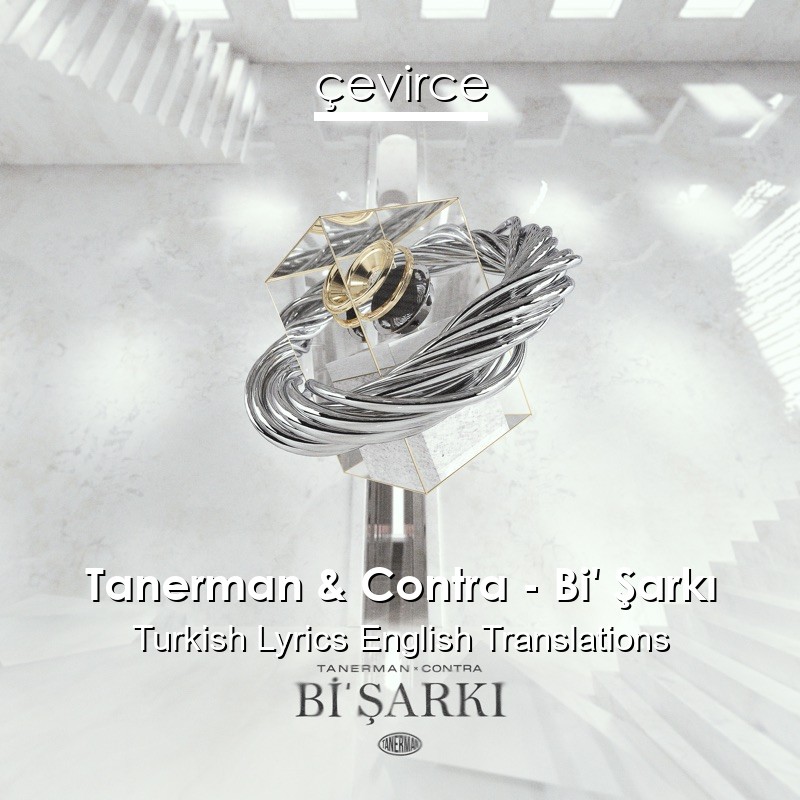 Tanerman & Contra – Bi’ Şarkı Turkish Lyrics English Translations