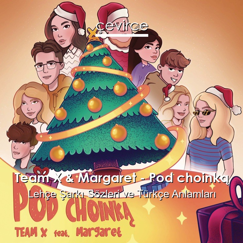 Team X & Margaret – Pod choinką Lehçe Şarkı Sözleri Türkçe Anlamları