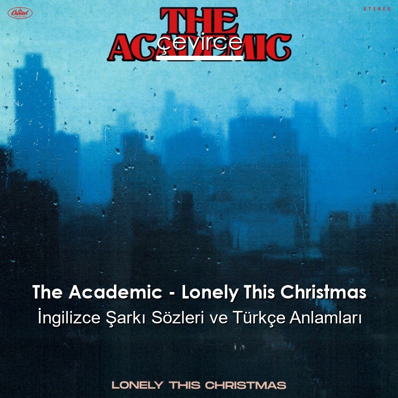 The Academic – Lonely This Christmas İngilizce Şarkı Sözleri Türkçe Anlamları