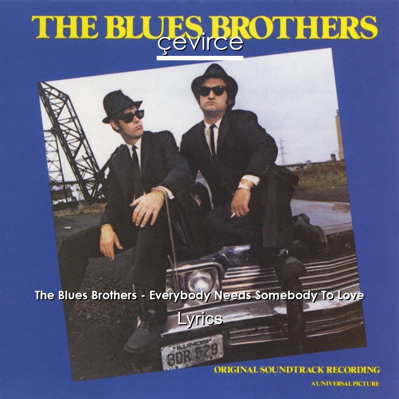 The Blues Brothers – Everybody Needs Somebody To Love Lyrics