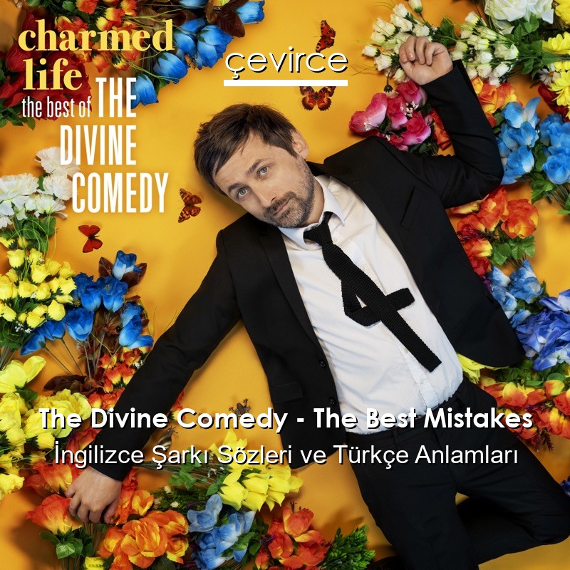The Divine Comedy – The Best Mistakes İngilizce Şarkı Sözleri Türkçe Anlamları
