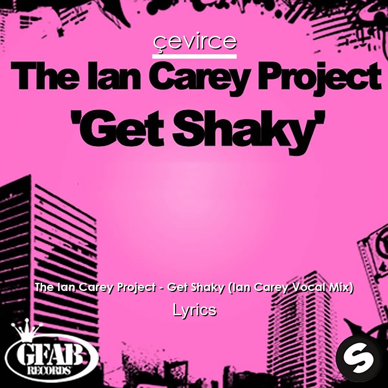 The Ian Carey Project – Get Shaky (Ian Carey Vocal Mix) Lyrics