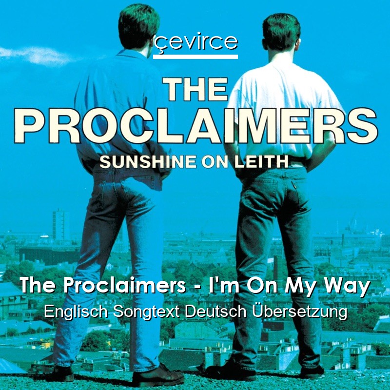 The Proclaimers – I’m On My Way Englisch Songtext Deutsch Übersetzung