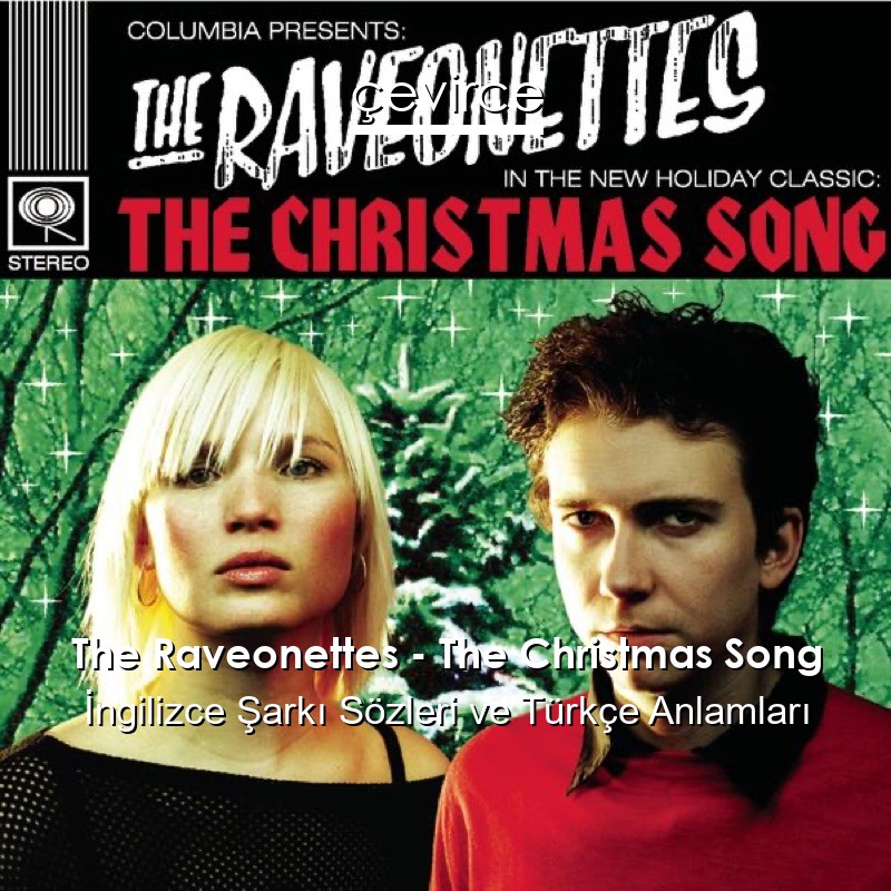 The Raveonettes – The Christmas Song İngilizce Şarkı Sözleri Türkçe Anlamları
