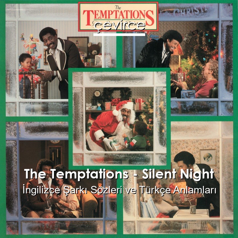 The Temptations – Silent Night İngilizce Şarkı Sözleri Türkçe Anlamları