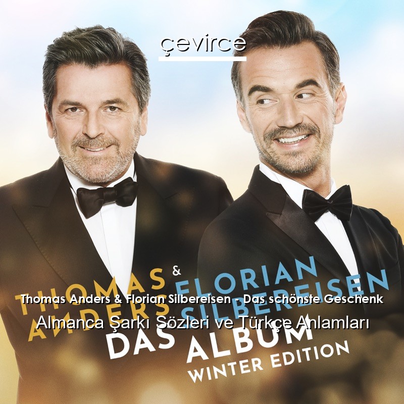 Thomas Anders & Florian Silbereisen – Das schönste Geschenk Almanca Şarkı Sözleri Türkçe Anlamları
