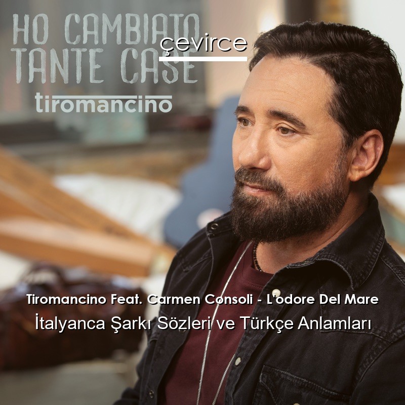 Tiromancino Feat. Carmen Consoli – L’odore Del Mare İtalyanca Şarkı Sözleri Türkçe Anlamları