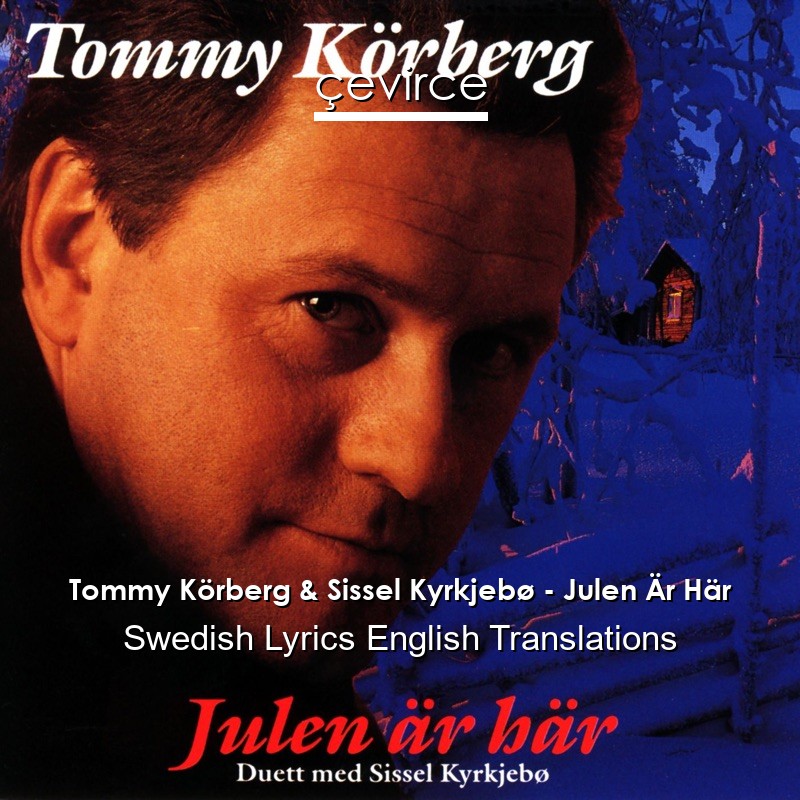 Tommy Körberg & Sissel Kyrkjebø – Julen Är Här Swedish Lyrics English Translations