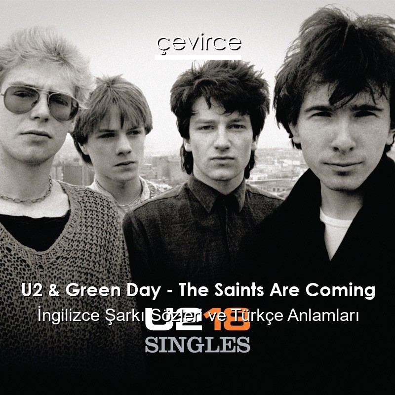 U2 & Green Day – The Saints Are Coming İngilizce Şarkı Sözleri Türkçe Anlamları