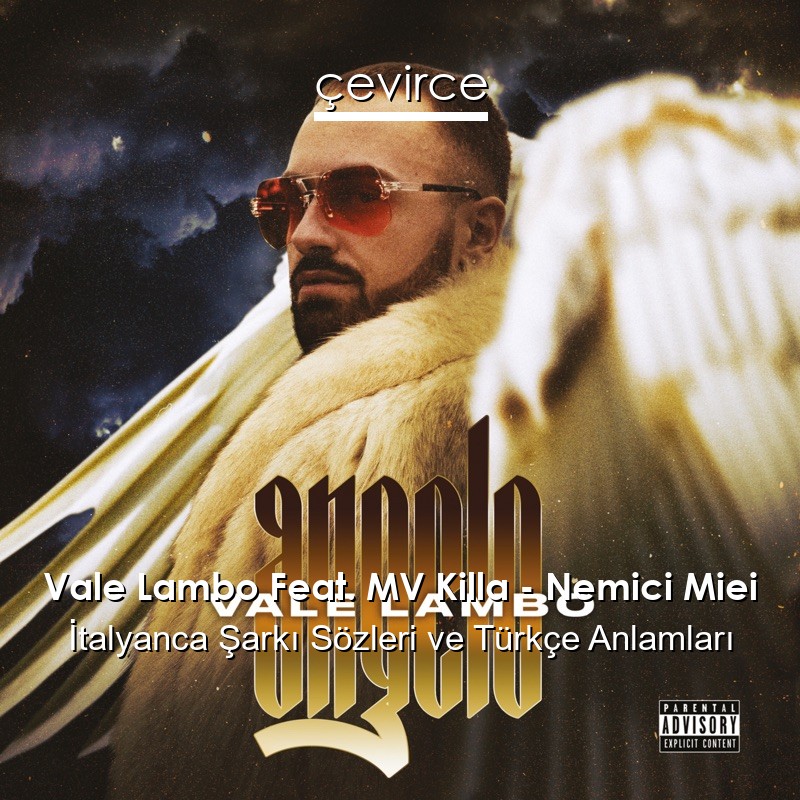 Vale Lambo Feat. MV Killa – Nemici Miei İtalyanca Şarkı Sözleri Türkçe Anlamları