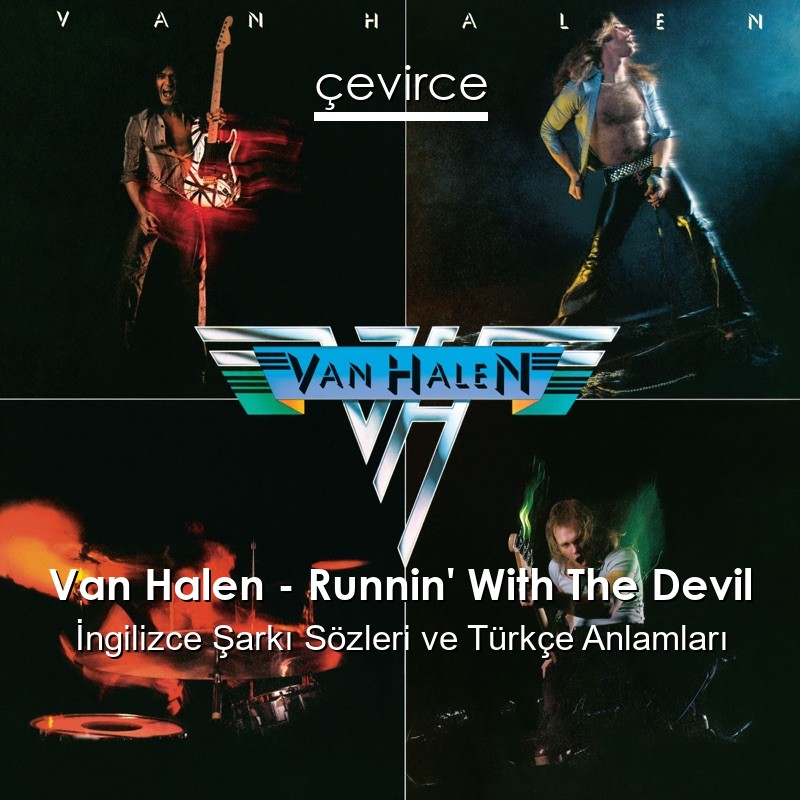 Van Halen – Runnin’ With The Devil İngilizce Şarkı Sözleri Türkçe Anlamları