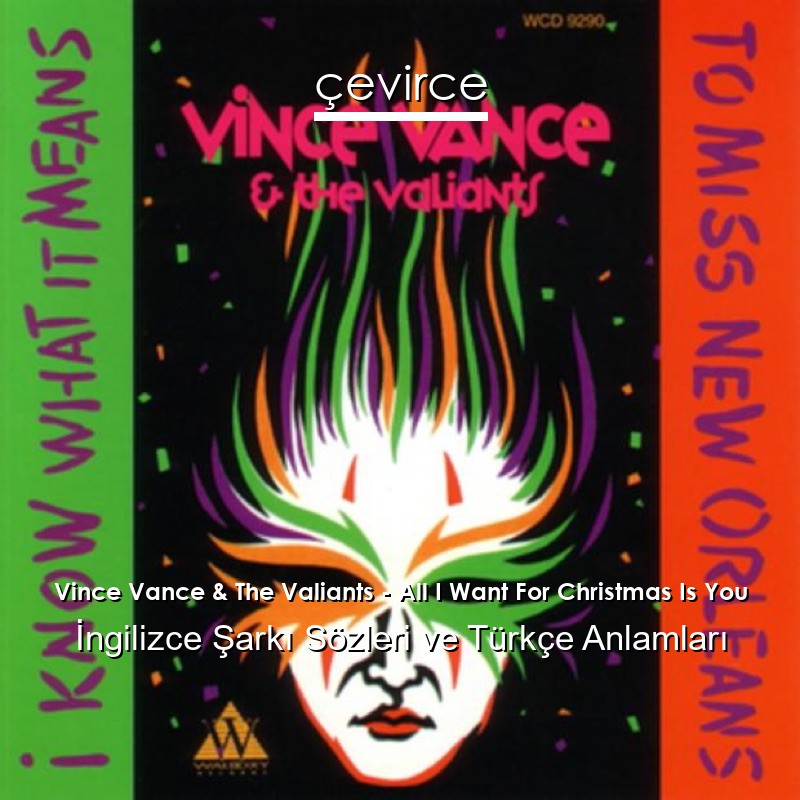 Vince Vance & The Valiants – All I Want For Christmas Is You İngilizce Şarkı Sözleri Türkçe Anlamları