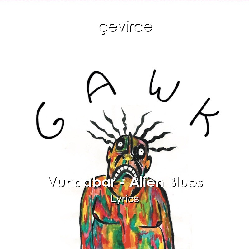 Vundabar – Alien Blues Lyrics