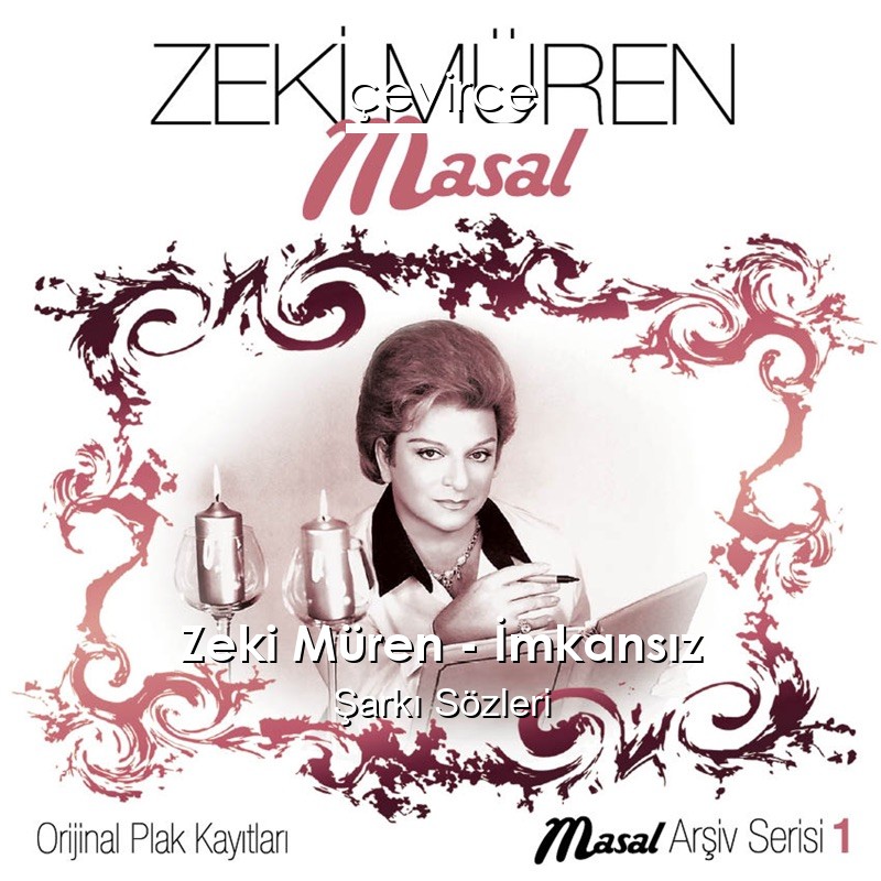 Zeki Müren – İmkansız Şarkı Sözleri
