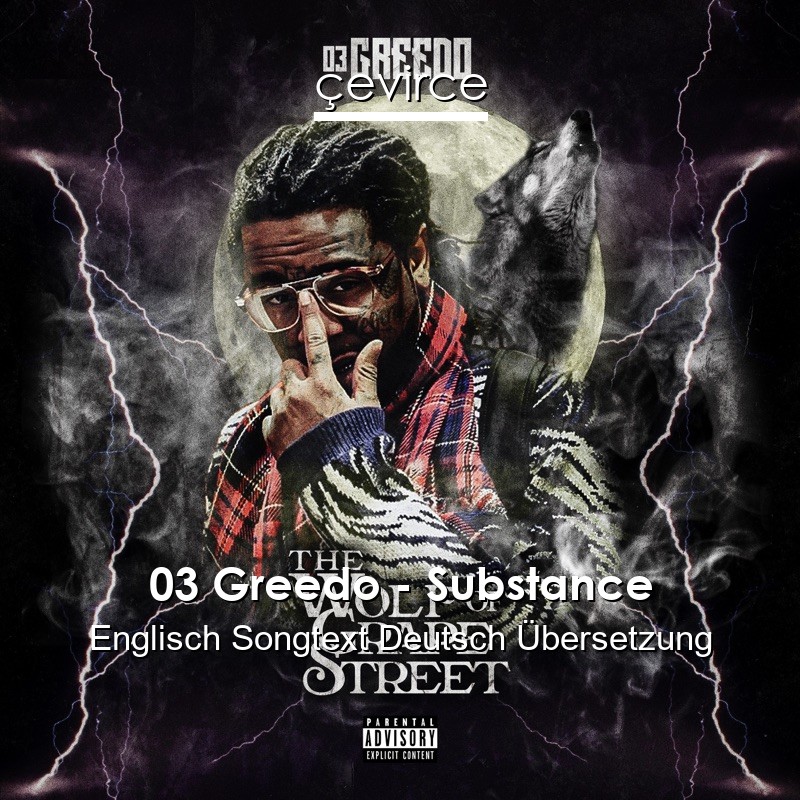 03 Greedo – Substance Englisch Songtext Deutsch Übersetzung