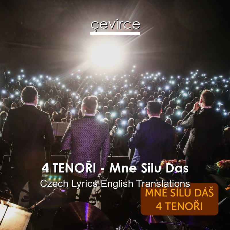 4 TENOŘI – Mne Silu Das Czech Lyrics English Translations