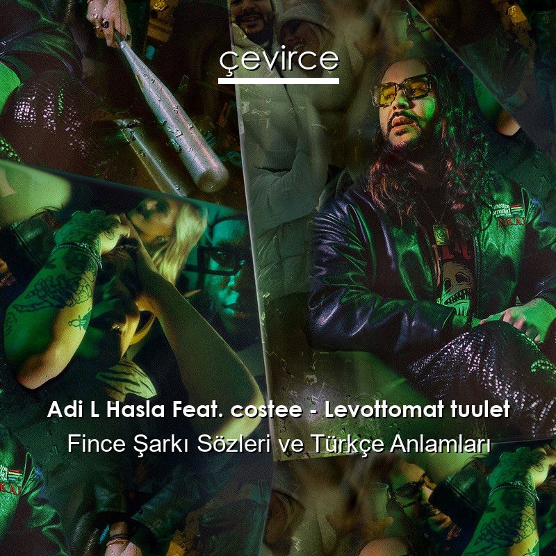 Adi L Hasla Feat. costee – Levottomat tuulet Fince Şarkı Sözleri Türkçe Anlamları