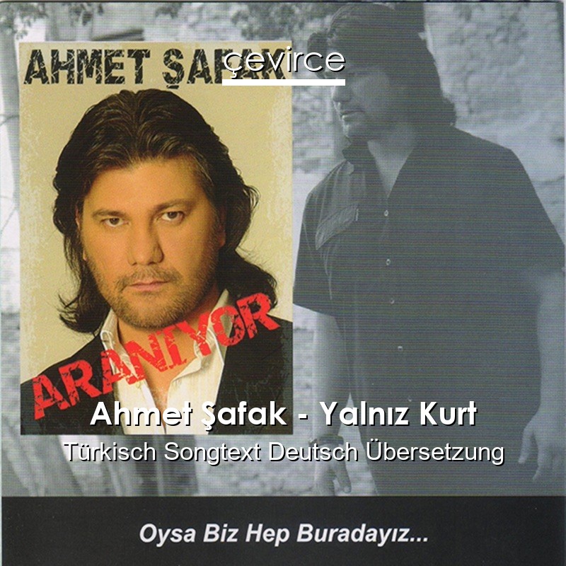 Ahmet Şafak – Yalnız Kurt Türkisch Songtext Deutsch Übersetzung