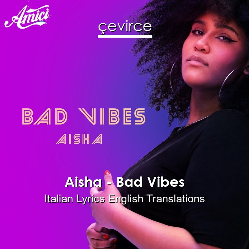 Aisha – Bad Vibes Italian Lyrics English Translations