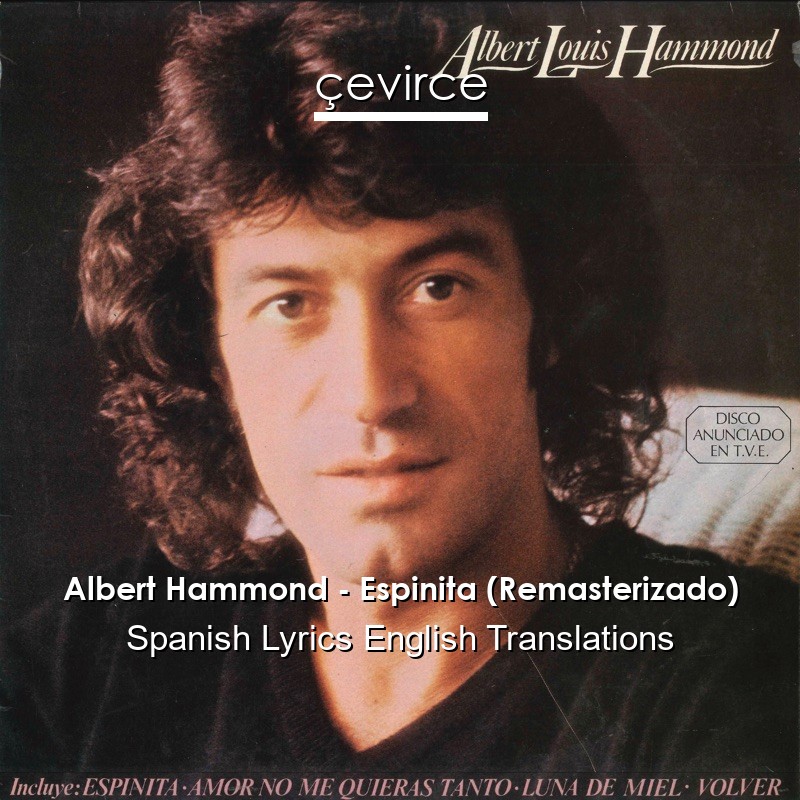 Albert Hammond – Espinita (Remasterizado) Spanish Lyrics English Translations