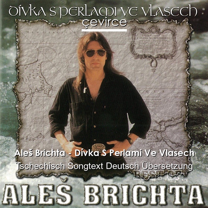 Aleš Brichta – Dívka S Perlami Ve Vlasech Tschechisch Songtext Deutsch Übersetzung
