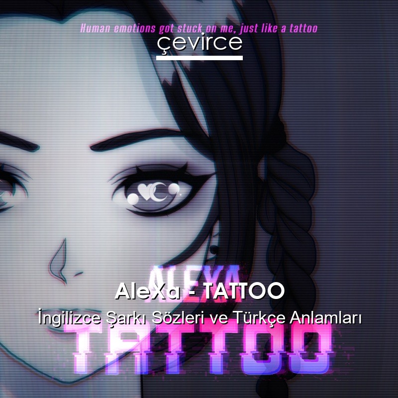 AleXa – TATTOO İngilizce Şarkı Sözleri Türkçe Anlamları