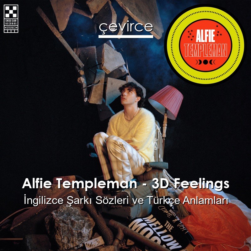 Alfie Templeman – 3D Feelings İngilizce Şarkı Sözleri Türkçe Anlamları