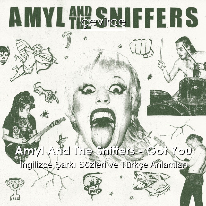 Amyl And The Sniffers – Got You İngilizce Şarkı Sözleri Türkçe Anlamları